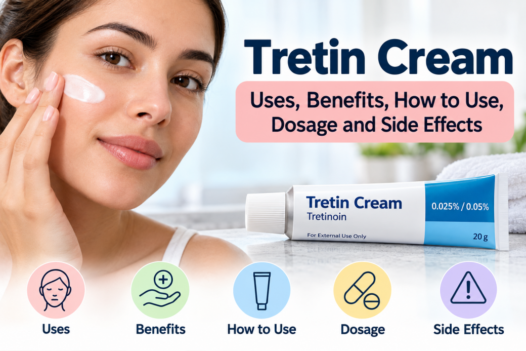 Tretin Cream tretinoin uses, benefits, dosage and side effects for acne